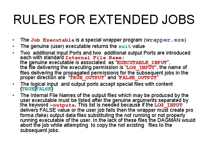RULES FOR EXTENDED JOBS • • • The Job Executable is a special wrapper