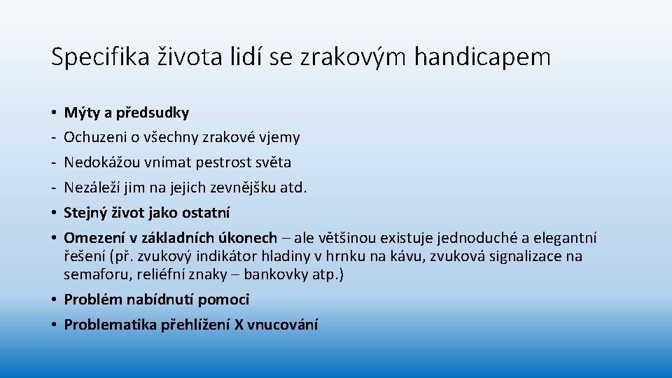 Specifika života lidí se zrakovým handicapem Mýty a předsudky Ochuzeni o všechny zrakové vjemy