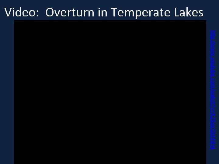Video: Overturn in Temperate Lakes http: //www. youtube. com/watch? v=X 26 oc. Qkh. NH