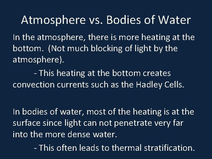 Atmosphere vs. Bodies of Water In the atmosphere, there is more heating at the
