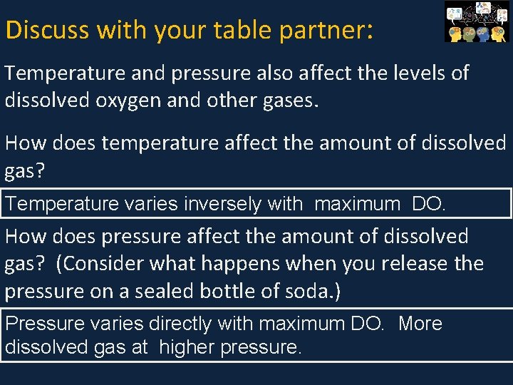 Discuss with your table partner: Temperature and pressure also affect the levels of dissolved