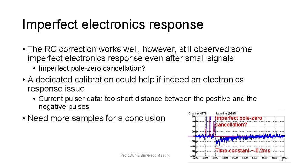 Imperfect electronics response • The RC correction works well, however, still observed some imperfect