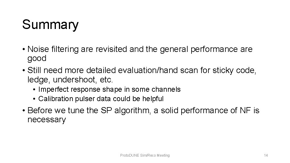 Summary • Noise filtering are revisited and the general performance are good • Still