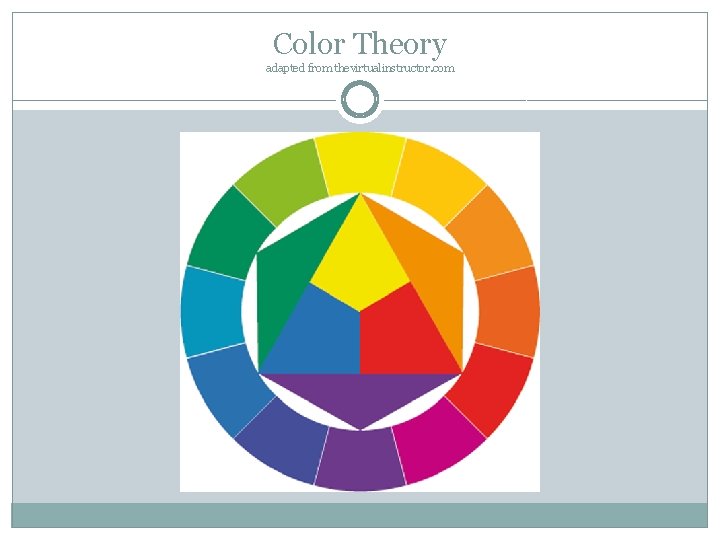 Color Theory adapted from thevirtualinstructor. com 