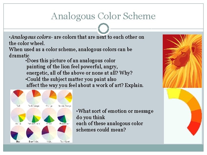 Analogous Color Scheme • Analogous colors- are colors that are next to each other