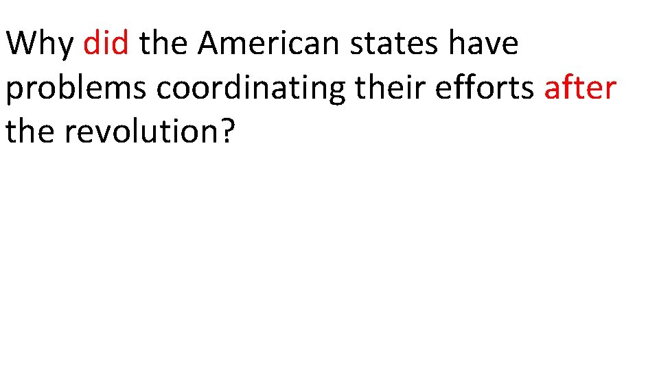 Why did the American states have problems coordinating their efforts after the revolution? 