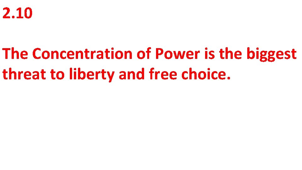 2. 10 The Concentration of Power is the biggest threat to liberty and free