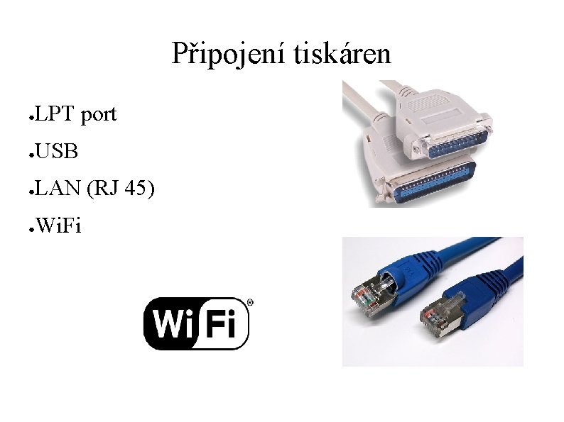 Připojení tiskáren ● LPT port ● USB ● LAN (RJ 45) ● Wi. Fi