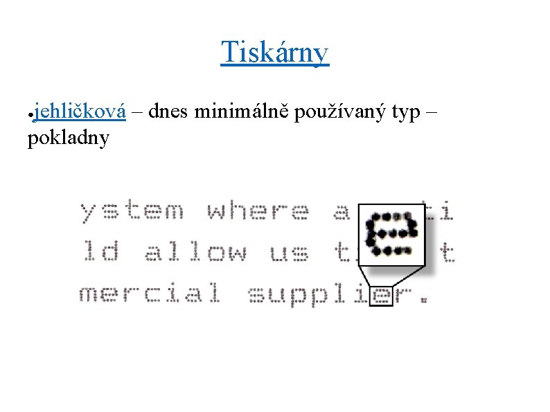 Tiskárny jehličková – dnes minimálně používaný typ – pokladny ● 