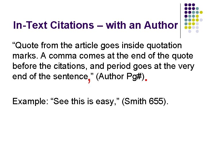 In-Text Citations – with an Author “Quote from the article goes inside quotation marks.