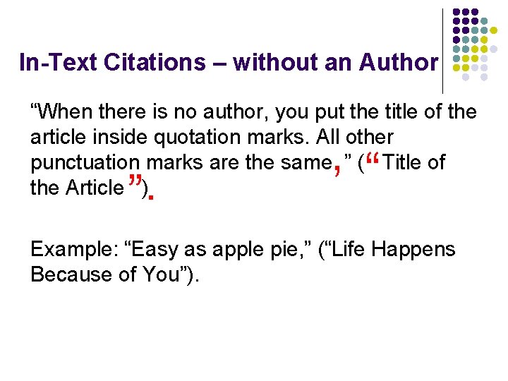 In-Text Citations – without an Author “When there is no author, you put the