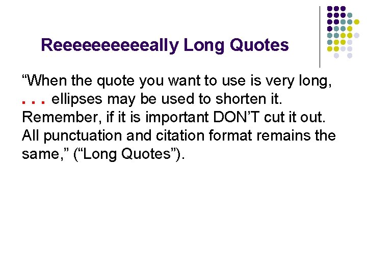 Reeeeeally Long Quotes “When the quote you want to use is very long, .