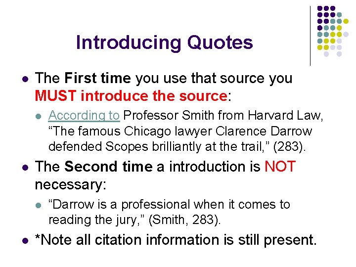 Introducing Quotes l The First time you use that source you MUST introduce the