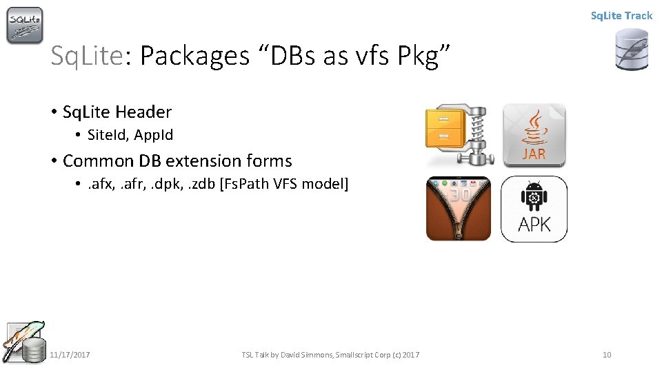 Sq. Lite Track Sq. Lite: Packages “DBs as vfs Pkg” • Sq. Lite Header