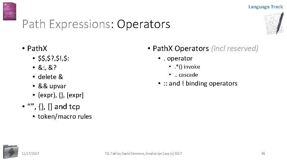 Language Track Path Expressions: Operators • Path. X • • • $$, $? ,