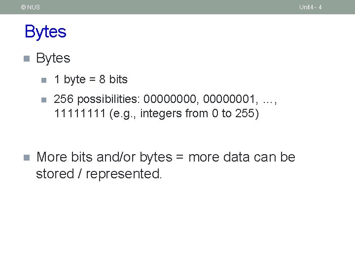 © NUS Unit 4 - 4 Bytes n n Bytes n 1 byte =
