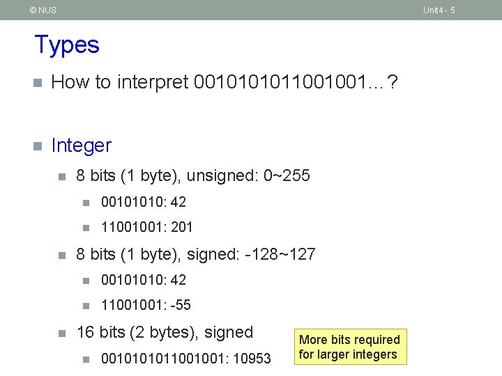 © NUS Unit 4 - 5 Types n How to interpret 001011001001…? n Integer