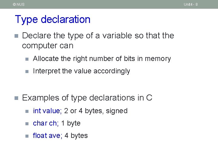 © NUS Unit 4 - 8 Type declaration n n Declare the type of