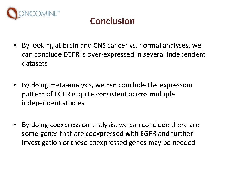 Conclusion • By looking at brain and CNS cancer vs. normal analyses, we can