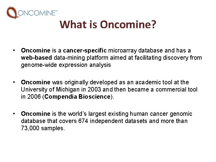 What is Oncomine? • Oncomine is a cancer-specific microarray database and has a web-based