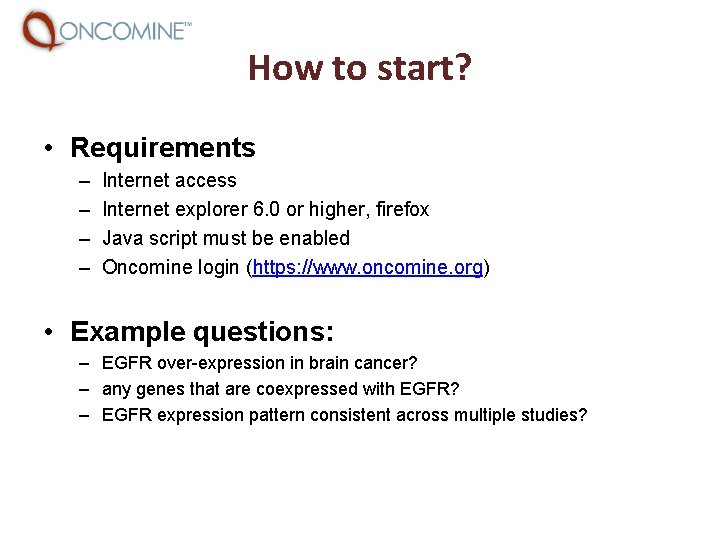 How to start? • Requirements – – Internet access Internet explorer 6. 0 or