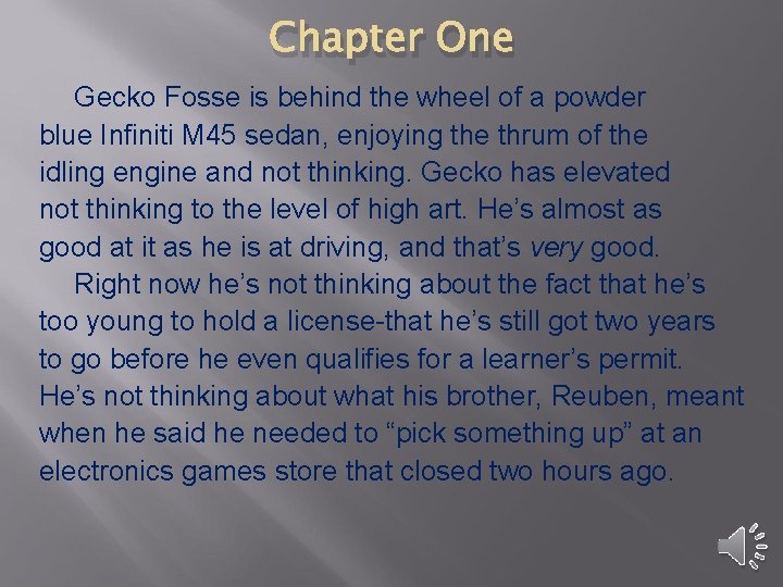 Chapter One Gecko Fosse is behind the wheel of a powder blue Infiniti M Chapter One Gecko Fosse is behind the wheel of a powder blue Infiniti M