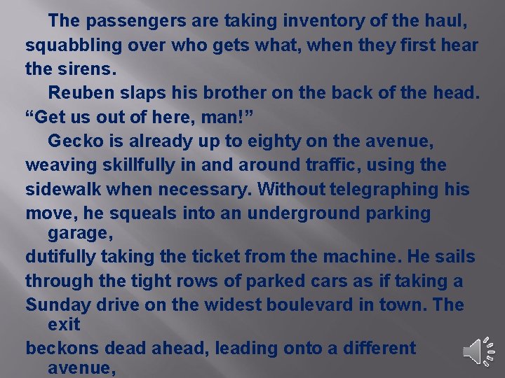The passengers are taking inventory of the haul, squabbling over who gets what, when The passengers are taking inventory of the haul, squabbling over who gets what, when