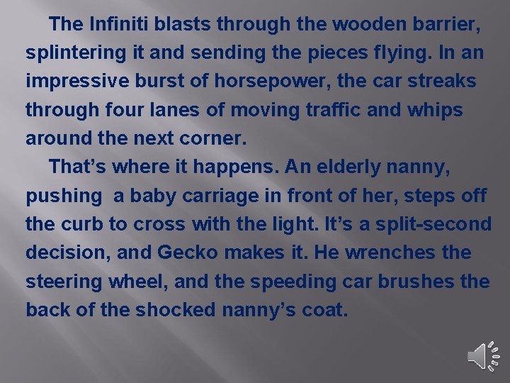 The Infiniti blasts through the wooden barrier, splintering it and sending the pieces flying. The Infiniti blasts through the wooden barrier, splintering it and sending the pieces flying.