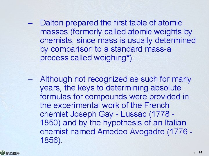 – Dalton prepared the first table of atomic masses (formerly called atomic weights by