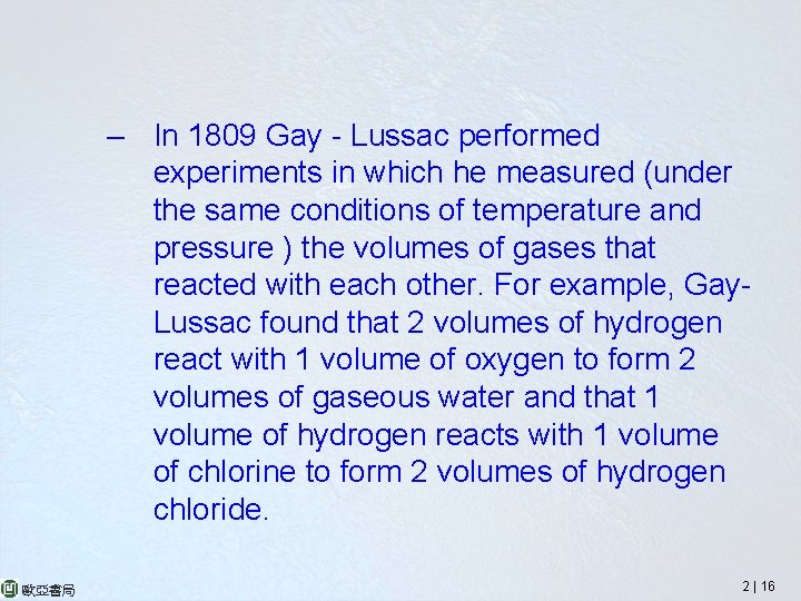 – In 1809 Gay - Lussac performed experiments in which he measured (under the