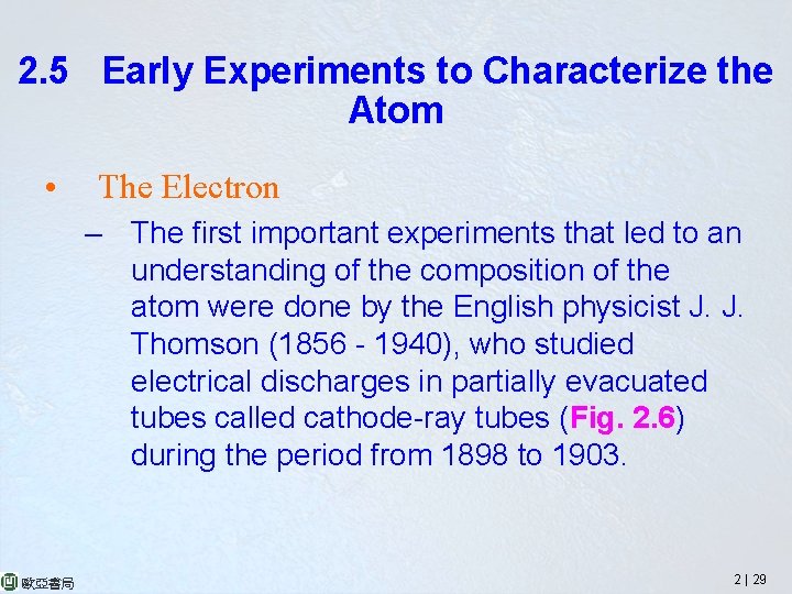 2. 5 Early Experiments to Characterize the Atom • The Electron – The first