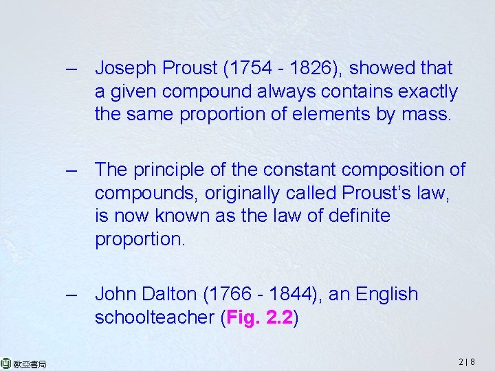 – Joseph Proust (1754 - 1826), showed that a given compound always contains exactly