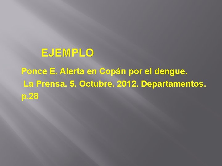 EJEMPLO Ponce E. Alerta en Copán por el dengue. La Prensa. 5. Octubre. 2012.