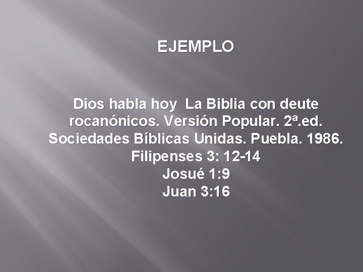 EJEMPLO Dios habla hoy La Biblia con deute rocanónicos. Versión Popular. 2ª. ed. Sociedades