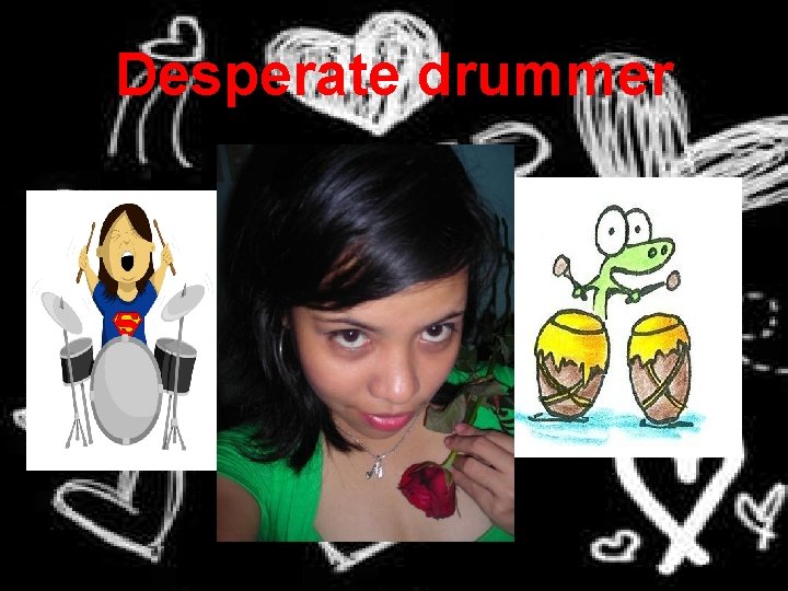 Desperate drummer 