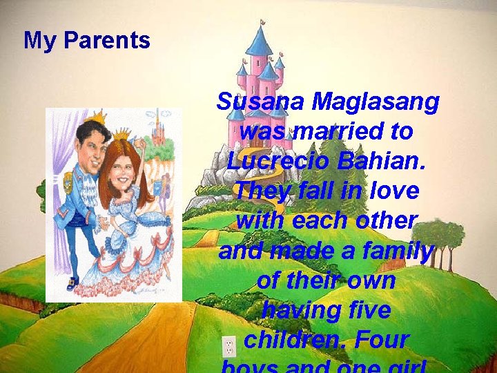 My Parents Susana Maglasang was married to Lucrecio Bahian. They fall in love with