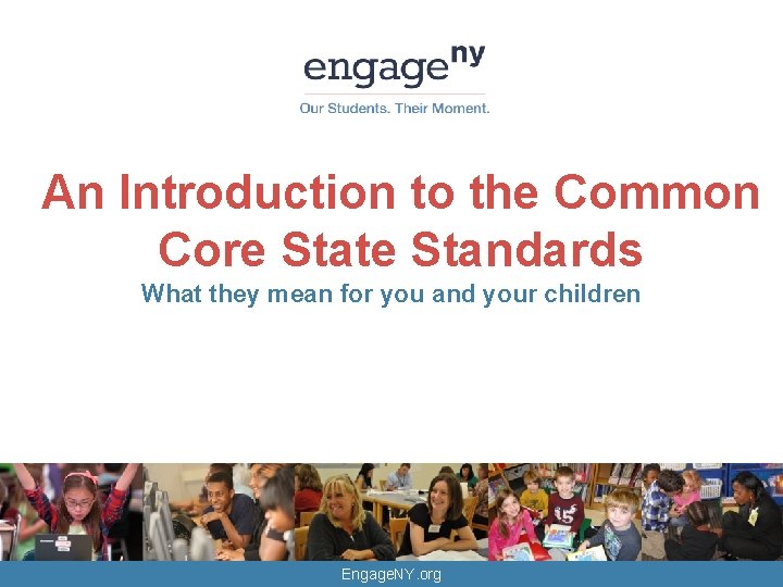 An Introduction to the Common Core State Standards What they mean for you and