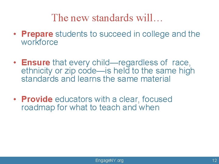 The new standards will… • Prepare students to succeed in college and the workforce