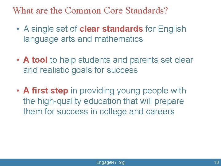What are the Common Core Standards? • A single set of clear standards for