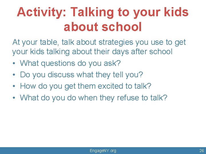 Activity: Talking to your kids about school At your table, talk about strategies you