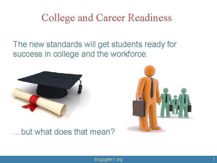 College and Career Readiness The new standards will get students ready for success in