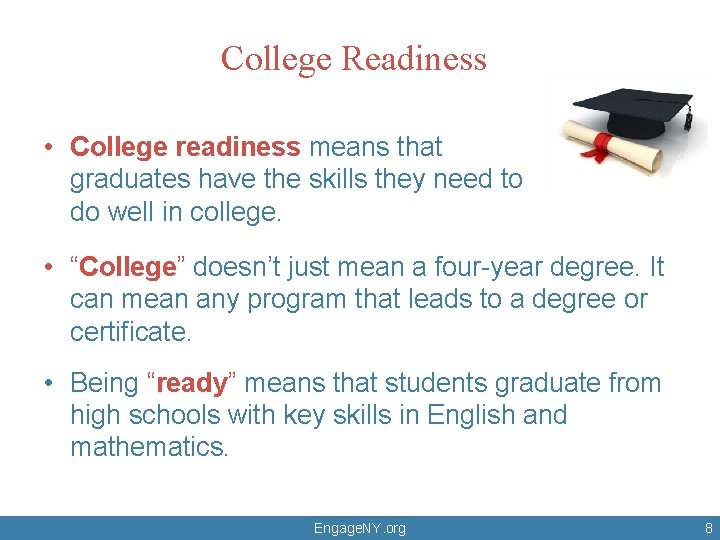 College Readiness • College readiness means that graduates have the skills they need to