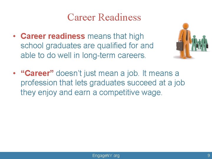 Career Readiness • Career readiness means that high school graduates are qualified for and