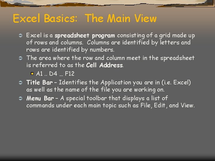Excel Basics: The Main View Excel is a spreadsheet program consisting of a grid