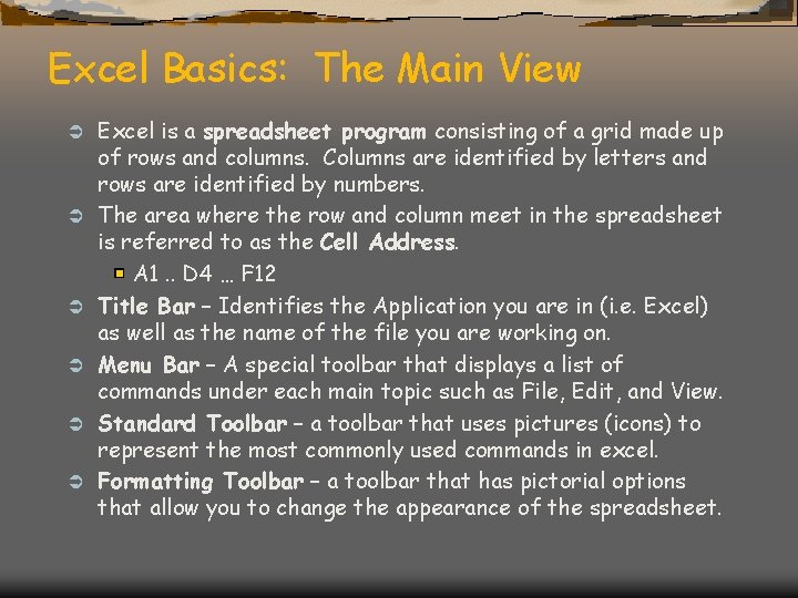 Excel Basics: The Main View Ü Ü Ü Excel is a spreadsheet program consisting