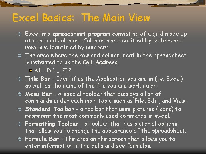 Excel Basics: The Main View Ü Ü Ü Ü Excel is a spreadsheet program
