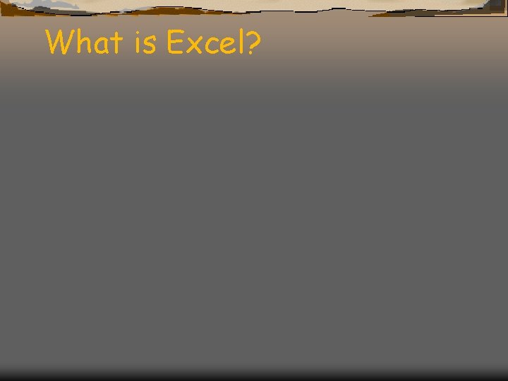 What is Excel? 
