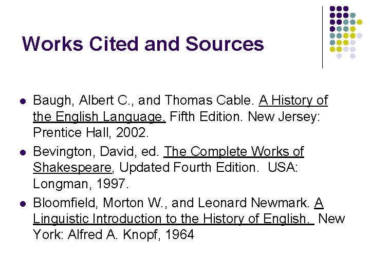 Works Cited and Sources l l l Baugh, Albert C. , and Thomas Cable.