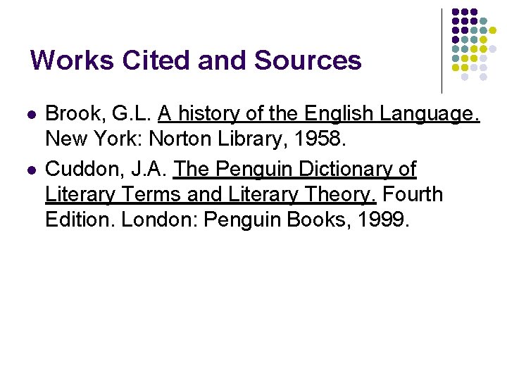 Works Cited and Sources l l Brook, G. L. A history of the English