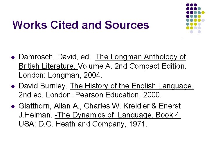 Works Cited and Sources l l l Damrosch, David, ed. The Longman Anthology of